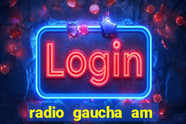 radio gaucha am 600 porto alegre rs